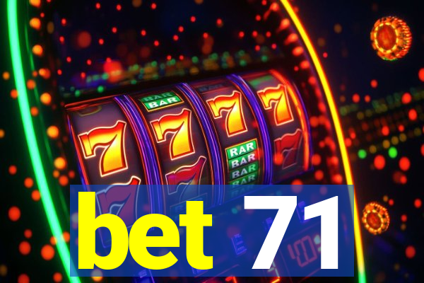 bet 71